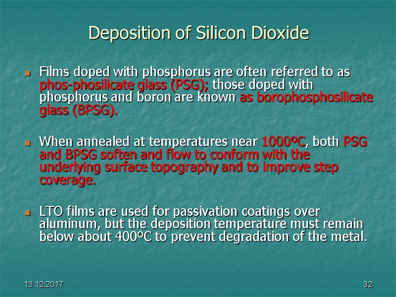 13.12.2017 32 Deposition of Silicon Dioxide Films doped with phosphorus are often referred to